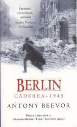 Berlin - Caderea 1945 - Antony Beevor 