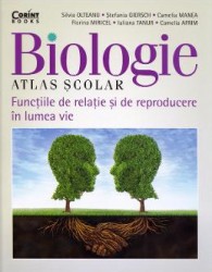 Biologie. Atlas scolar. Functiile de relatie si de reproducere in lumea vie - Silvia Olteanu 
