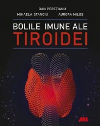 Bolile imune ale tiroidei - Dan Peretianu Mihaela Stanciu Aurora Milos 
