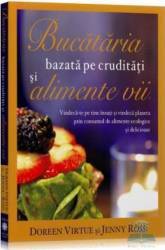 Bucataria bazata pe cruditati si alimente vii - Doreen Virtue 