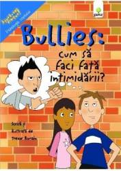 Bullies Cum sa faci fata intimidarii - Trevor Romain 