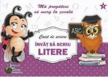 Caiet de scriere - Invat sa scriu litere Ma pregatesc sa merg la scoala 1 