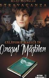 Calatorie magica in Orasul Mastilor - Mary Hoffman 