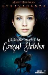 Calatorie magica in Orasul Stelelor - Mary Hoffman 