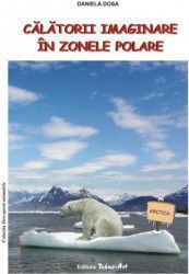 Calatorii imaginare in zonele polare - Daniela Dosa 