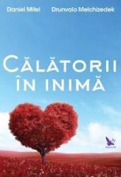 Calatorii in inima - Daniel Mitel Drunvalo Melchizedek 