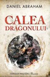 Calea dragonului - Daniel Abraham 