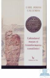 Calendarul mayas si transformarea constiintei - Carl Johan Calleman