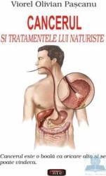 Cancerul si tratamentele lui naturiste - Viorel Olivian Pascanu 