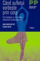 Cand sufletul vorbeste prin corp - Hans Morschitzky Sigrid Sator 