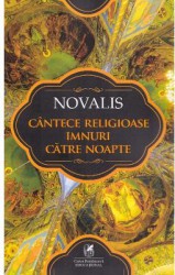 Cantece religioase. Imnuri catre noapte - Novalis 