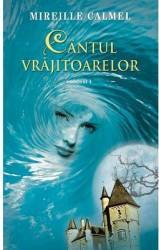 Cantul vrajitoarelor Vol. 1 - Mireille Calmel 