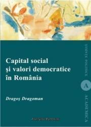 Capital Social Si Valori Democratice In Romania - Dragos Dragoman 