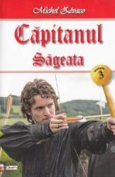 Capitanul Vol. 3 Sageata - Michel Zevaco 