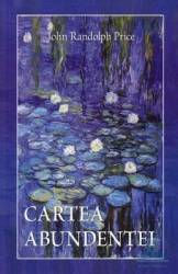 Cartea abundentei - John Randolph Price