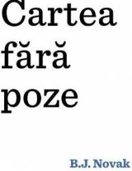 Cartea fara poze - B.J. Novak 