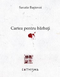 Cartea pentru barbati - Savatie Bastovoi 