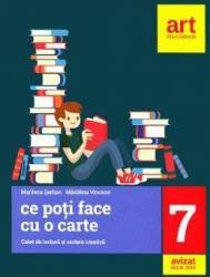 Ce poti face cu o carte - Clasa 7 - Caiet de lectura si scriere creativa - Marilena Serban Madalina Vincene 