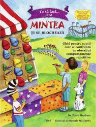 Ce sa faci... cand mintea ti se blocheaza - Dawn Huebner 