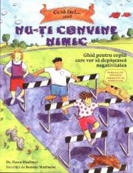 Ce Sa Faci... Cand NU-Ti Convine Nimic - Dawn Huebner 