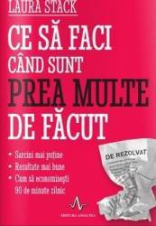 Ce sa faci cand sunt prea multe de facut - Laura Stack 