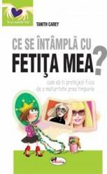 Ce se intampla cu fetita mea - Tanith Carey 