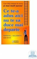 Ce te-a adus aici nu te va duce mai departe - Marshall Goldsmith 