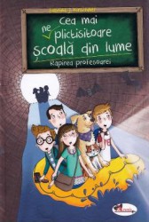 Cea mai ne plictisitoare scoala din lume. Rapirea profesoarei - Sabrina J. Kirschner 