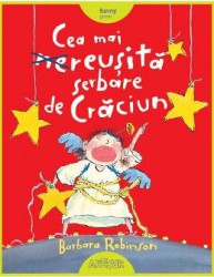 Cea mai reusita serbare de Craciun - Barbara Robinson 