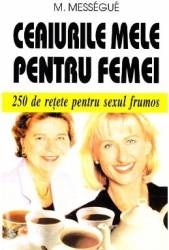Ceaiurile mele pentru femei - M. Messegue 
