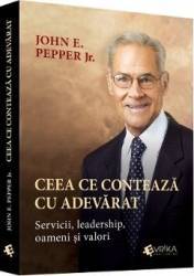 Ceea Ce Conteaza Cu Adevarat - John E. Pepper 