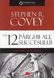 Cele 12 parghii ale succesului - Stephen R. Covey 