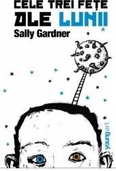 Cele trei fete ale lunii - Sally Gardner 