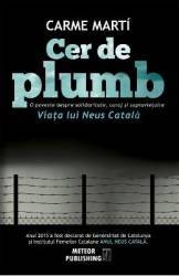 Cer de plumb. Viata lui Neus Catala - Carme Marti 