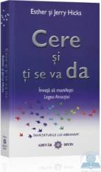 Cere si ti se va da - Invata sa manifesti legea atractiei - Esther si Jerry Hicks 