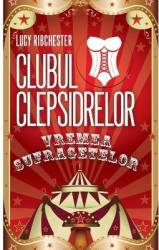 Clubul clepsidrelor Vremea sufragetelor - Lucy Ribchester 