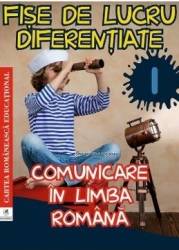 Comunicare in limba romana - Clasa 1 - Fise de lucru diferentiate - Georgiana Gogoescu 