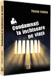 Condamnati la inchisoare pe viata - Traian Tandin 