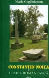 Constantin Noica si lumea romaneasca - Maria Cogalniceanu 