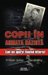 Copii in armata nazista - Wilhelm Gehlen Don Gregory 