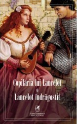 Copilaria lui Lancelot si Lancelot indragostit 
