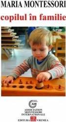 Copilul in familie - Maria Montessori 