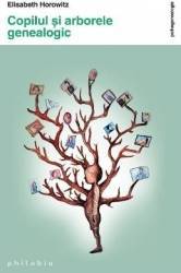 Copilul si arborele genealogic - Elisabeth Horowitz 