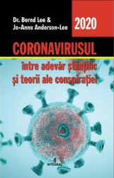 Coronavirusul intre adevar stiintific si teorii ale conspiratiei - Dr. Bernd Lee Jo-Anne Anderson-Lee 