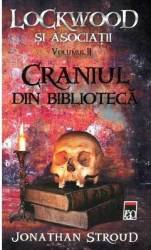 Craniul din biblioteca vol.2 Din seria Lockwood si asociatiI- Jonathan Stroud 
