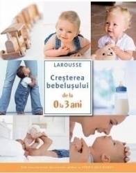 Cresterea bebelusului de la 0 la 3 ani - Larousse 