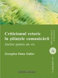 Criticismul Retoric In Stiintele Comunicarii - Georgina Oana Gabor 