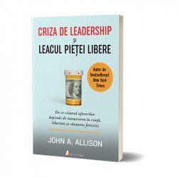 Criza de leadership si leacul pietei libere - John Allison. Carte 