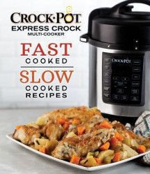 Crockpot Express Crock Multi-Cooker Fast Cooked Slow Cooked Recipes 