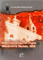 Cruci rasturnate de regim. Manastirea Raciula. 1959 - Vladimir Besleaga 